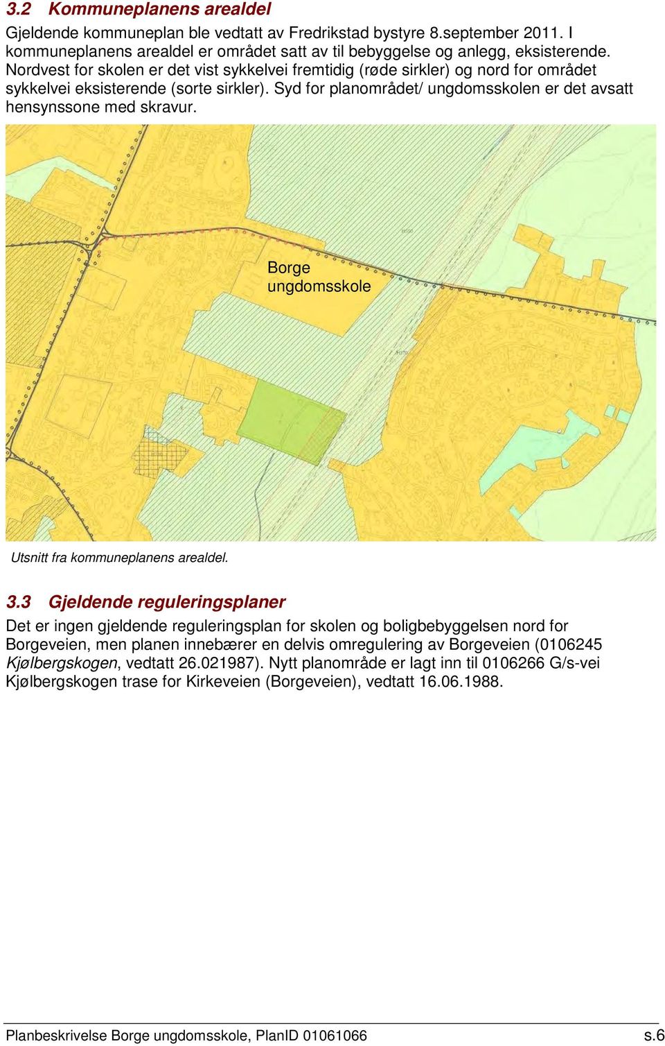 Borge ungdomsskole Utsnitt fra kommuneplanens arealdel. 3.