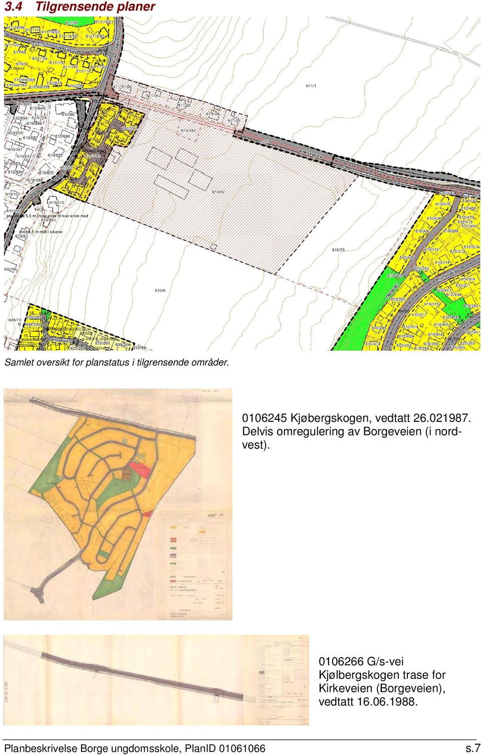 Delvis omregulering av Borgeveien (i nordvest).