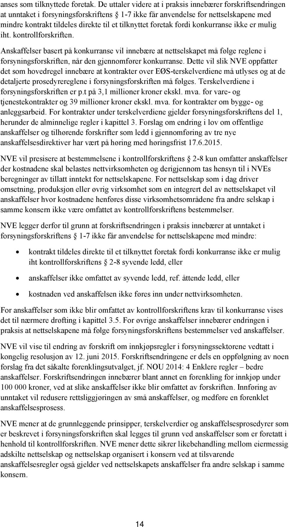 foretak fordi konkurranse ikke er mulig iht. kontrollforskriften.