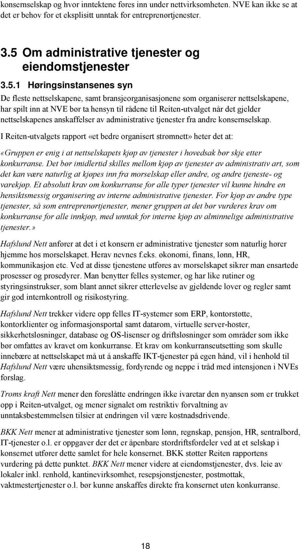 hensyn til rådene til Reiten-utvalget når det gjelder nettselskapenes anskaffelser av administrative tjenester fra andre konsernselskap.