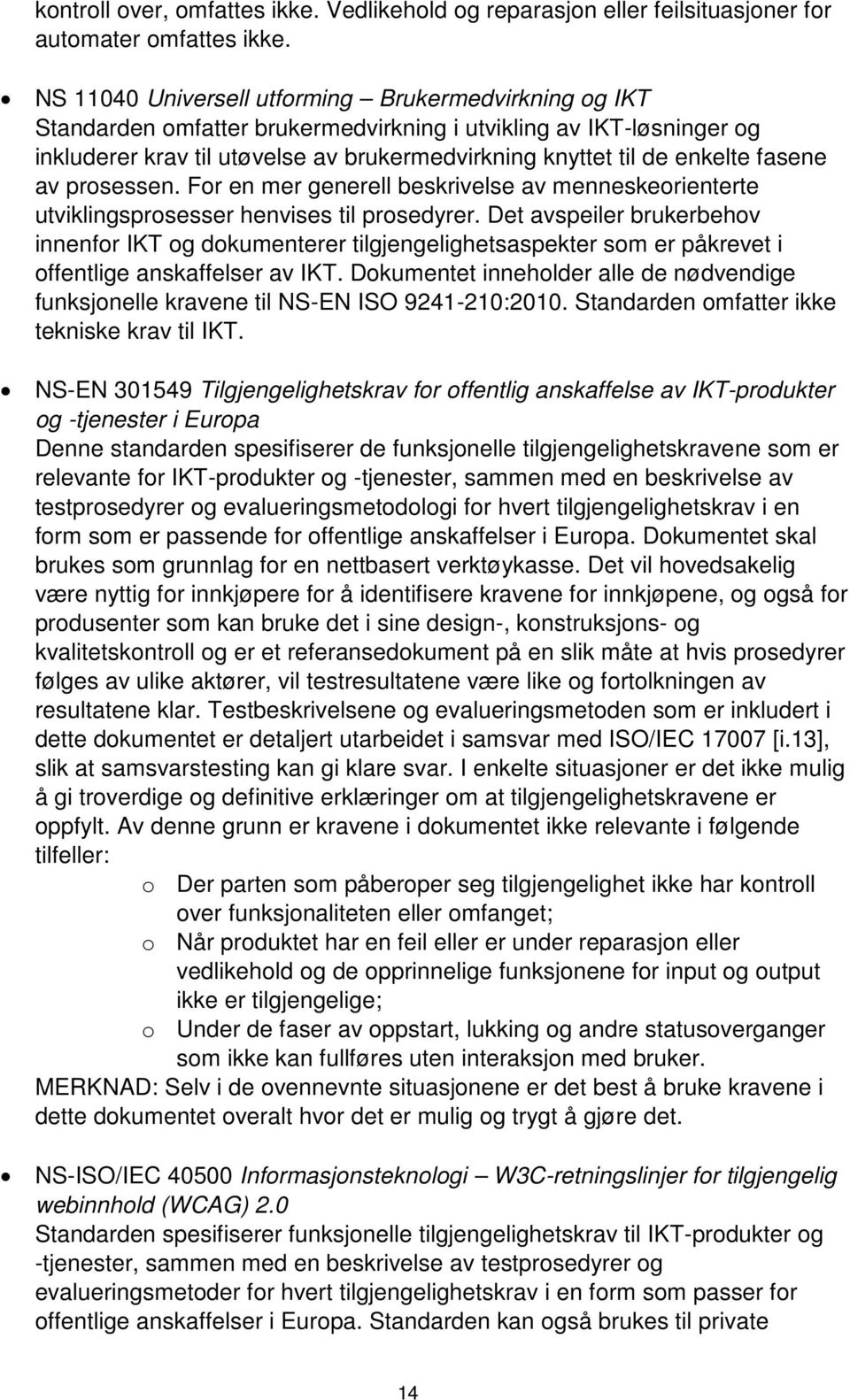 fasene av prosessen. For en mer generell beskrivelse av menneskeorienterte utviklingsprosesser henvises til prosedyrer.