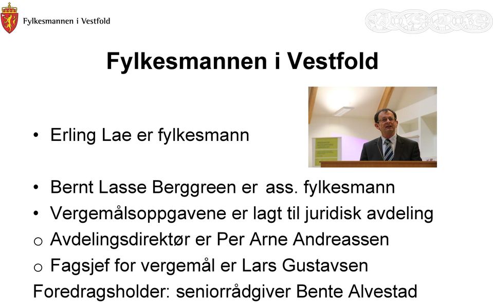 fylkesmann Vergemålsoppgavene er lagt til juridisk avdeling o