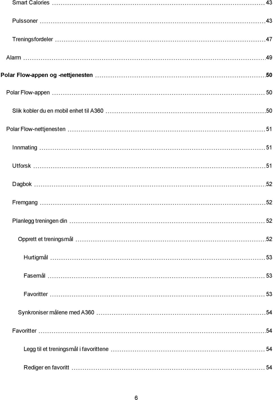 Dagbok 52 Fremgang 52 Planlegg treningen din 52 Opprett et treningsmål 52 Hurtigmål 53 Fasemål 53