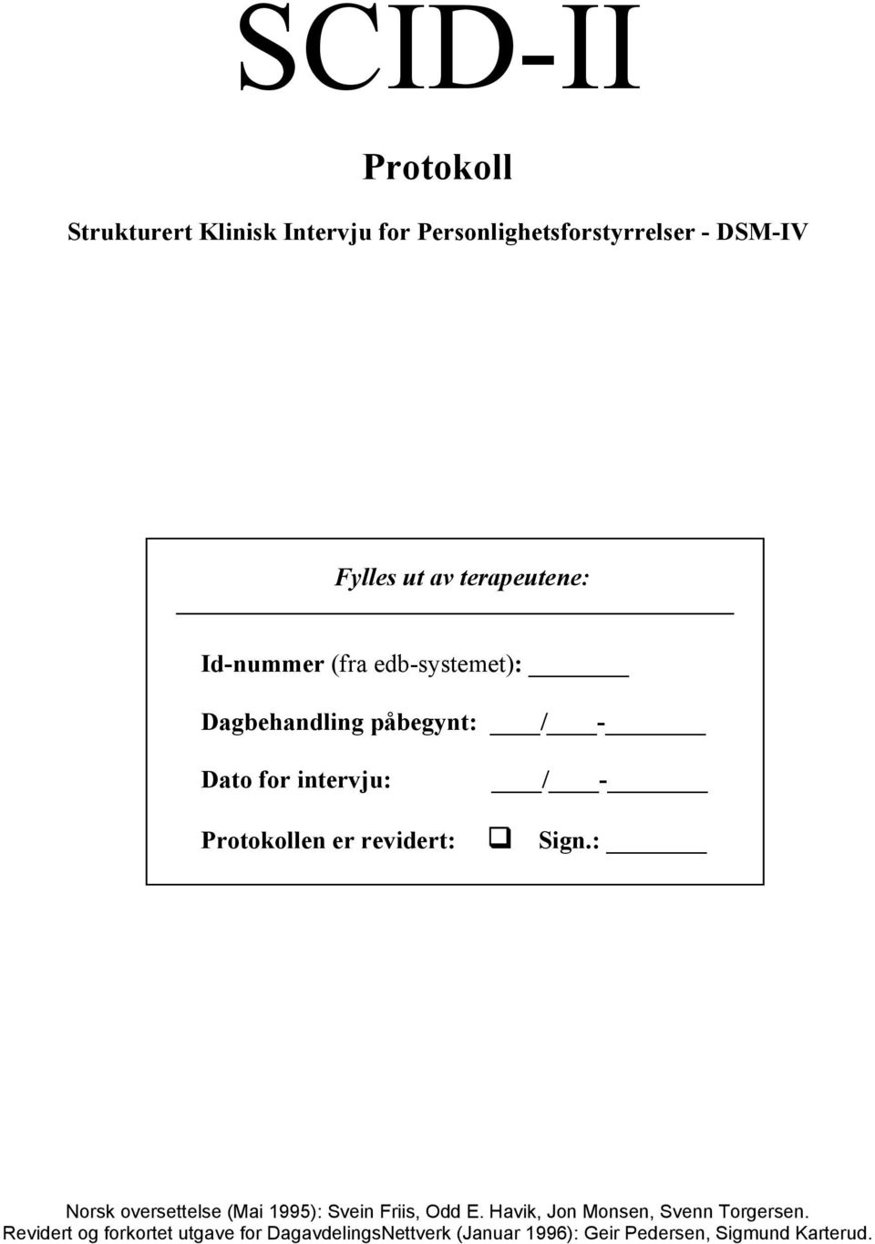 er revidert: / - Sign.: Norsk oversettelse (Mai 1995): Svein Friis, Odd E.