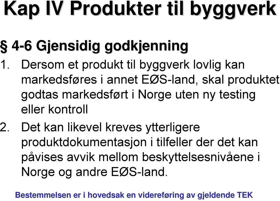 markedsført i Norge uten ny testing eller kontroll 2.