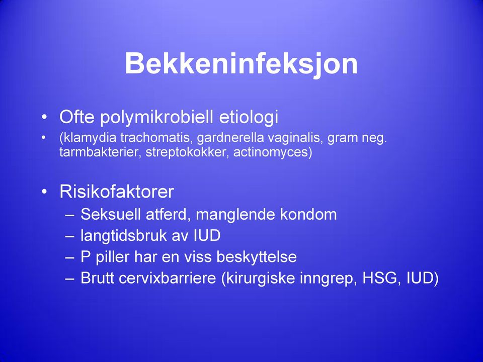 tarmbakterier, streptokokker, actinomyces) Risikofaktorer Seksuell atferd,