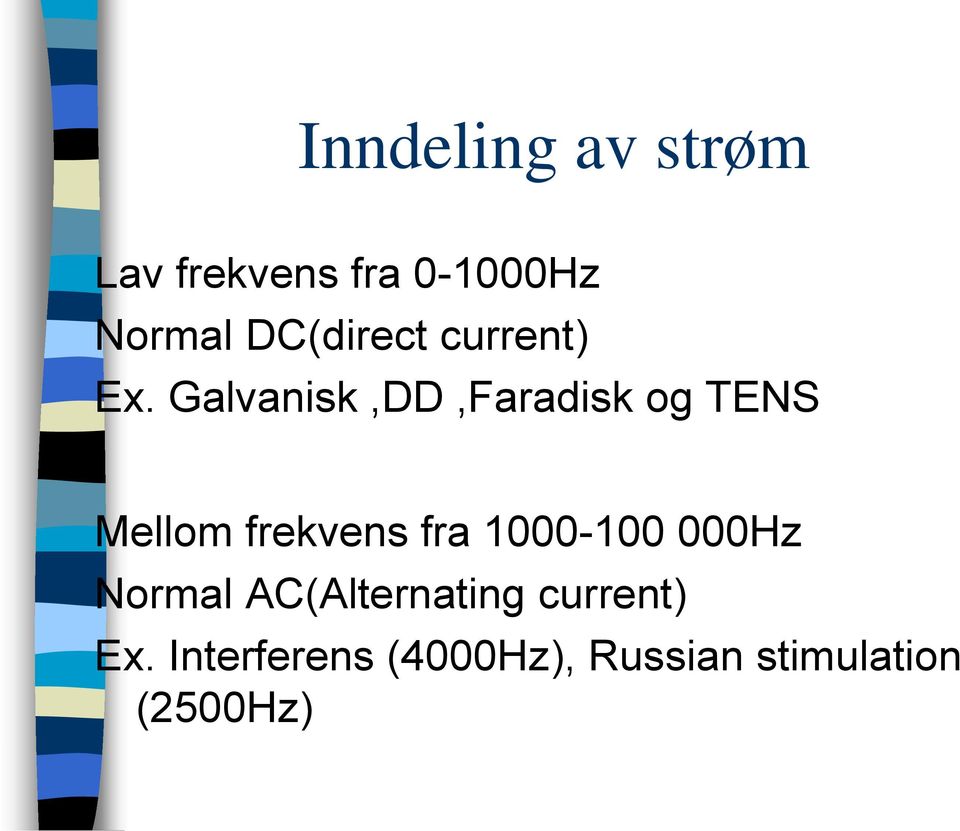 Galvanisk,DD,Faradisk og TENS Mellom frekvens fra