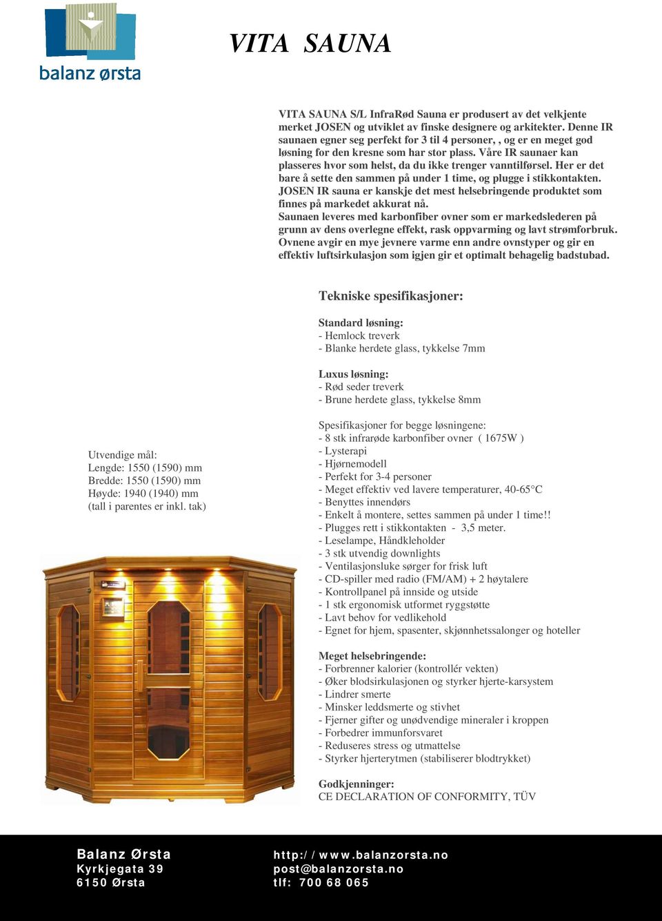 JOSEN IR sauna er kanskje det mest helsebringende produktet som finnes på markedet akkurat nå.