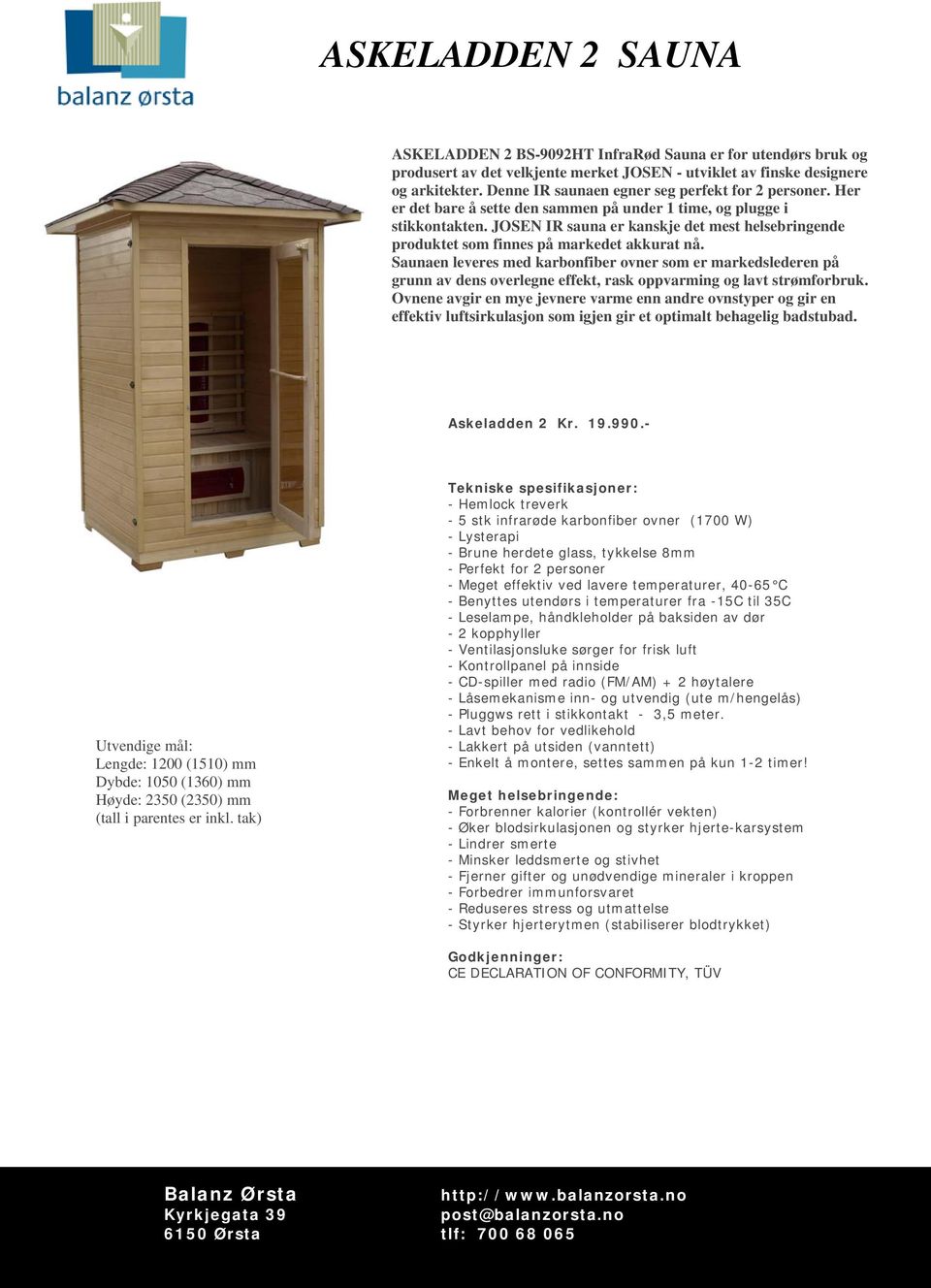 JOSEN IR sauna er kanskje det mest helsebringende produktet som finnes på markedet akkurat nå. Askeladden 2 Kr. 19.990.