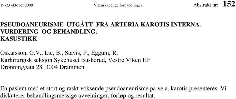 Karkirurgisk seksjon Sykehuset Buskerud, Vestre Viken HF Dronninggata 28, 3004 Drammen En pasient med et