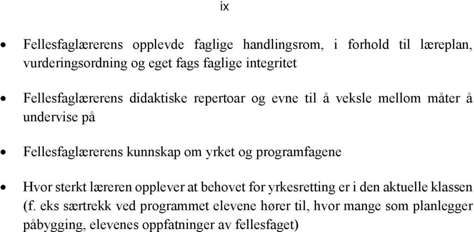 kunnskap om yrket og programfagene Hvor sterkt læreren opplever at behovet for yrkesretting er i den aktuelle klassen