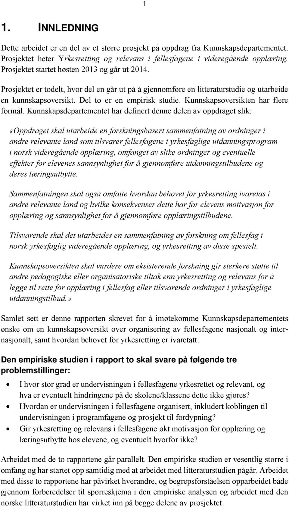 Kunnskapsoversikten har flere formål.