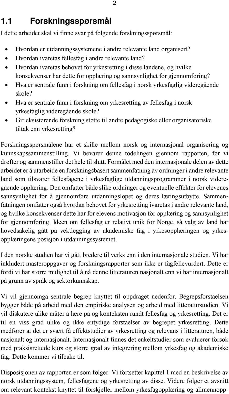 Hva er sentrale funn i forskning om fellesfag i norsk yrkesfaglig videregående skole? Hva er sentrale funn i forskning om yrkesretting av fellesfag i norsk yrkesfaglig videregående skole?