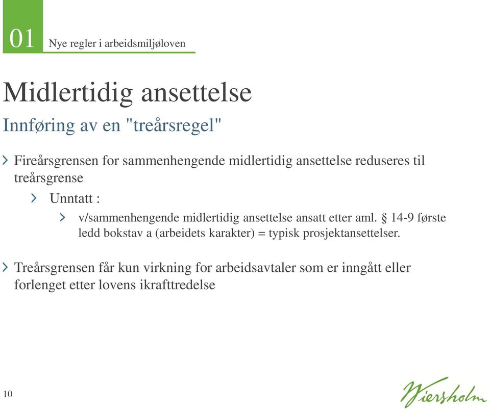 ansettelse ansatt etter aml. 14-9 første ledd bokstav a (arbeidets karakter) = typisk prosjektansettelser.