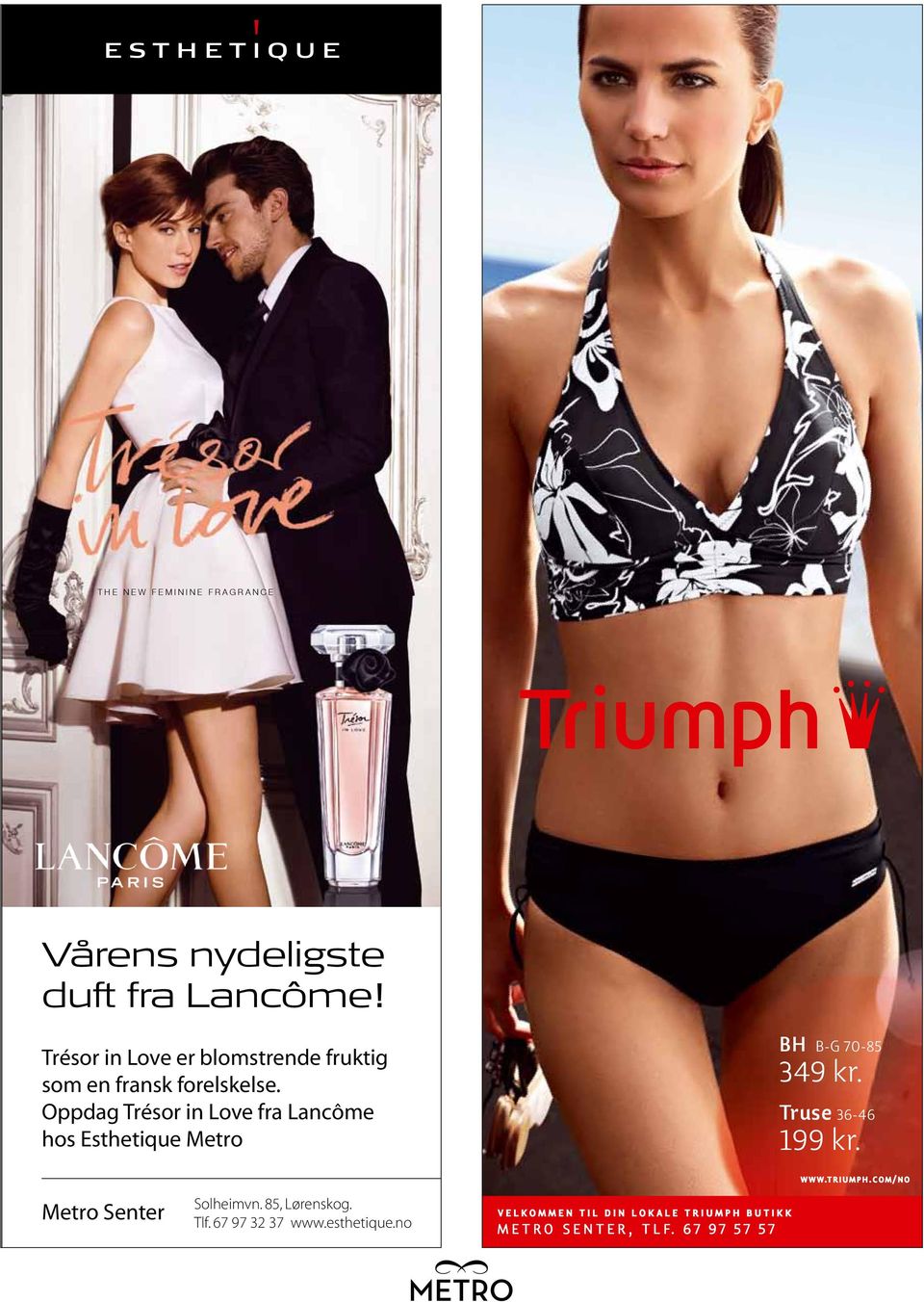 Oppdag Trésor in Love fra Lancôme hos Esthetique Metro BH B-G 70-85 349 kr. Truse 36-46 199 kr. www.triumph.