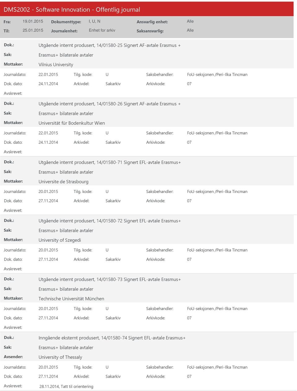 2014 07 tgående internt produsert, 14/01580-71 Signert EFL-avtale Erasmus+ Erasmus+ bilaterale avtaler niversite de Strasbourg Fo-seksjonen /Peri-Ilka Tincman 27.11.