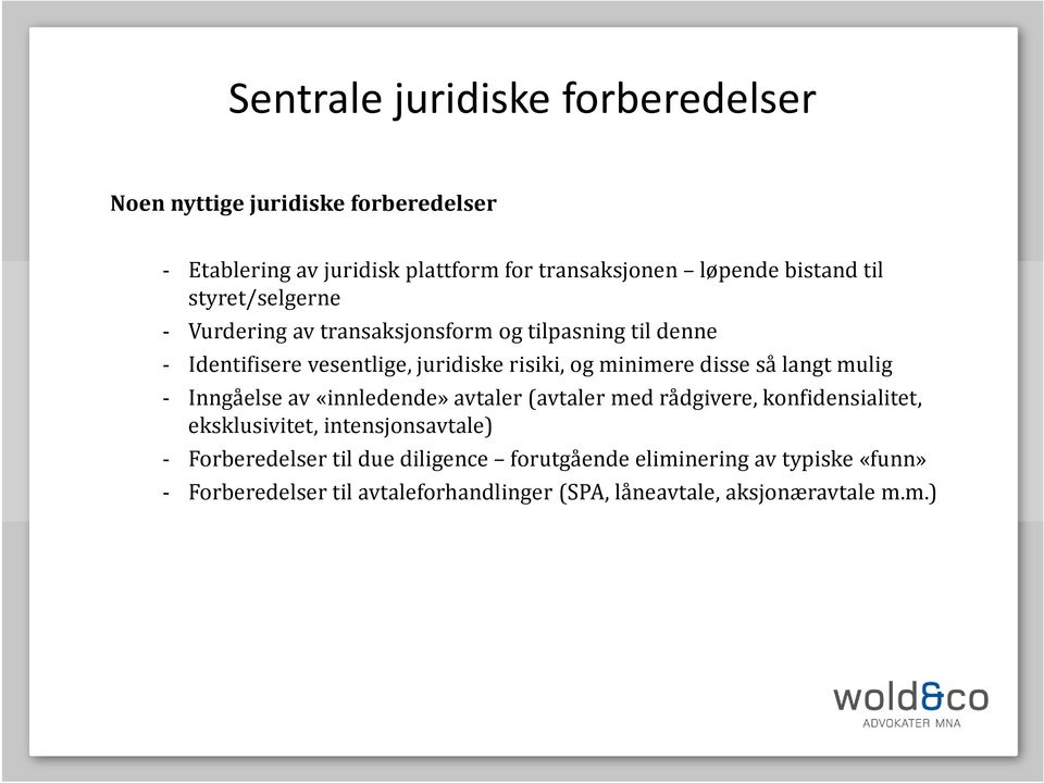 så langt mulig - Inngåelse av «innledende» avtaler (avtaler med rådgivere, konfidensialitet, eksklusivitet, intensjonsavtale) -