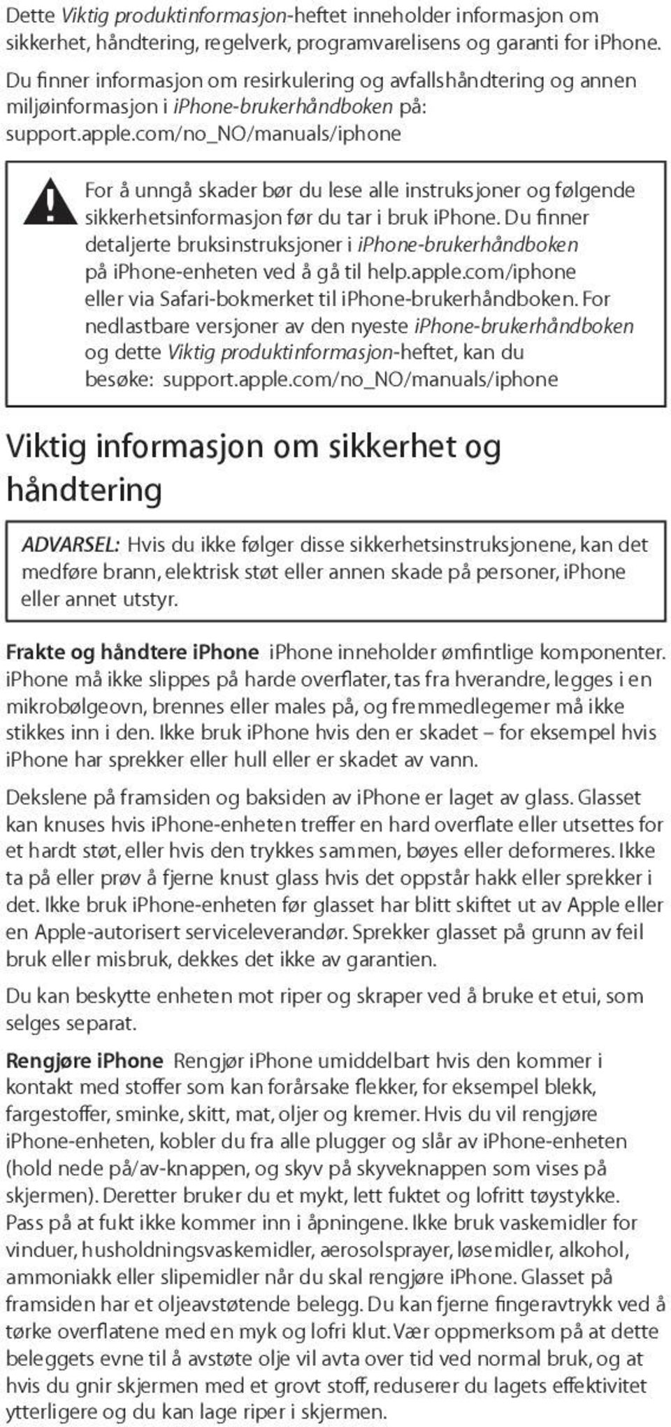 com/no_no/manuals/iphone For å unngå skader bør du lese alle instruksjoner og følgende ± sikkerhetsinformasjon før du tar i bruk iphone.