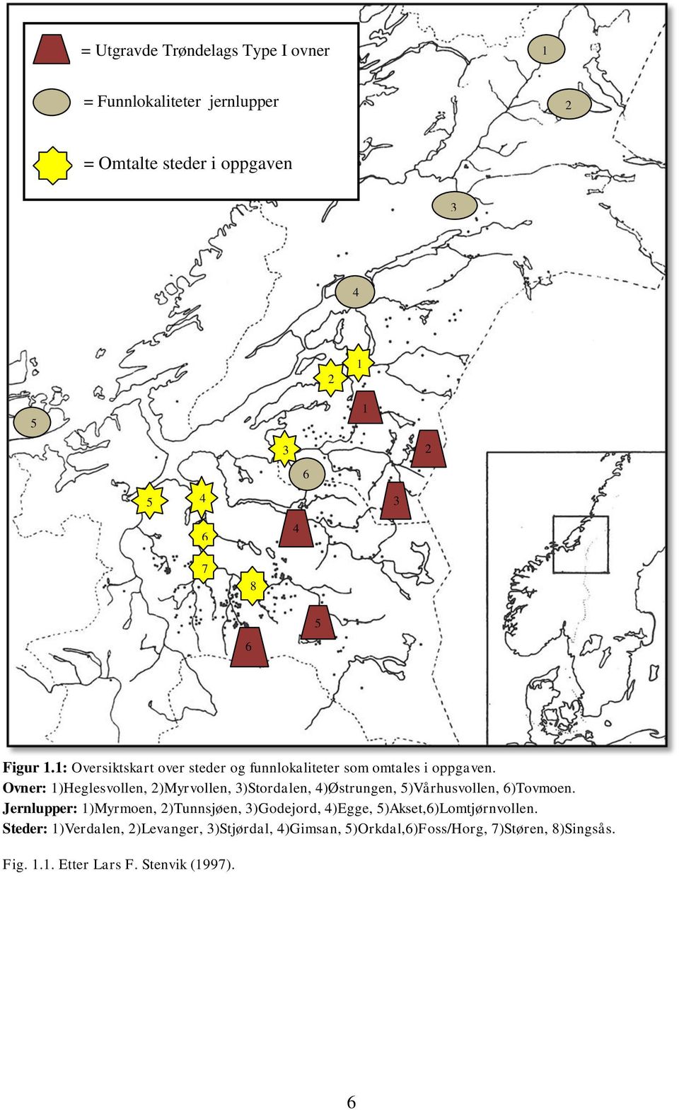 Ovner: 1)Heglesvollen, 2)Myrvollen, 3)Stordalen, 4)Østrungen, 5)Vårhusvollen, 6)Tovmoen.