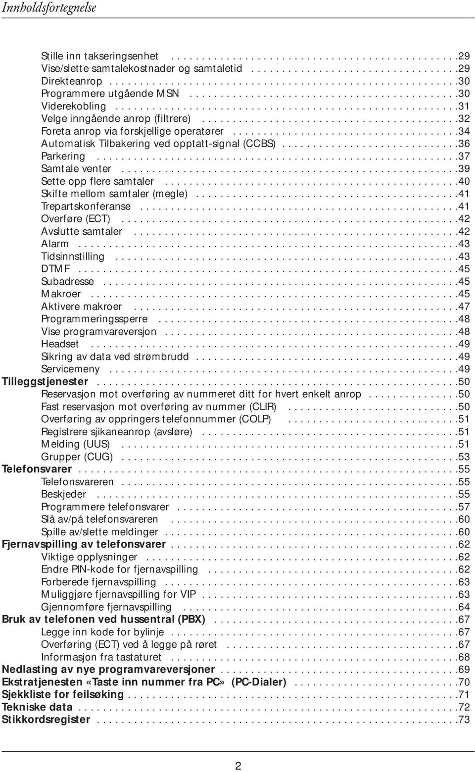 .........................................32 Foreta anrop via forskjellige operatører.....................................34 Automatisk Tilbakering ved opptatt-signal (CCBS).............................36 Parkering.