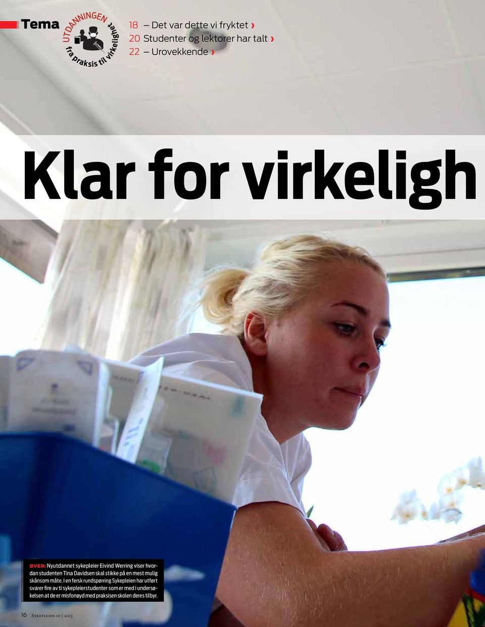 studenten Tina Davidsen skal stikke på en mest mulig skånsom måte.