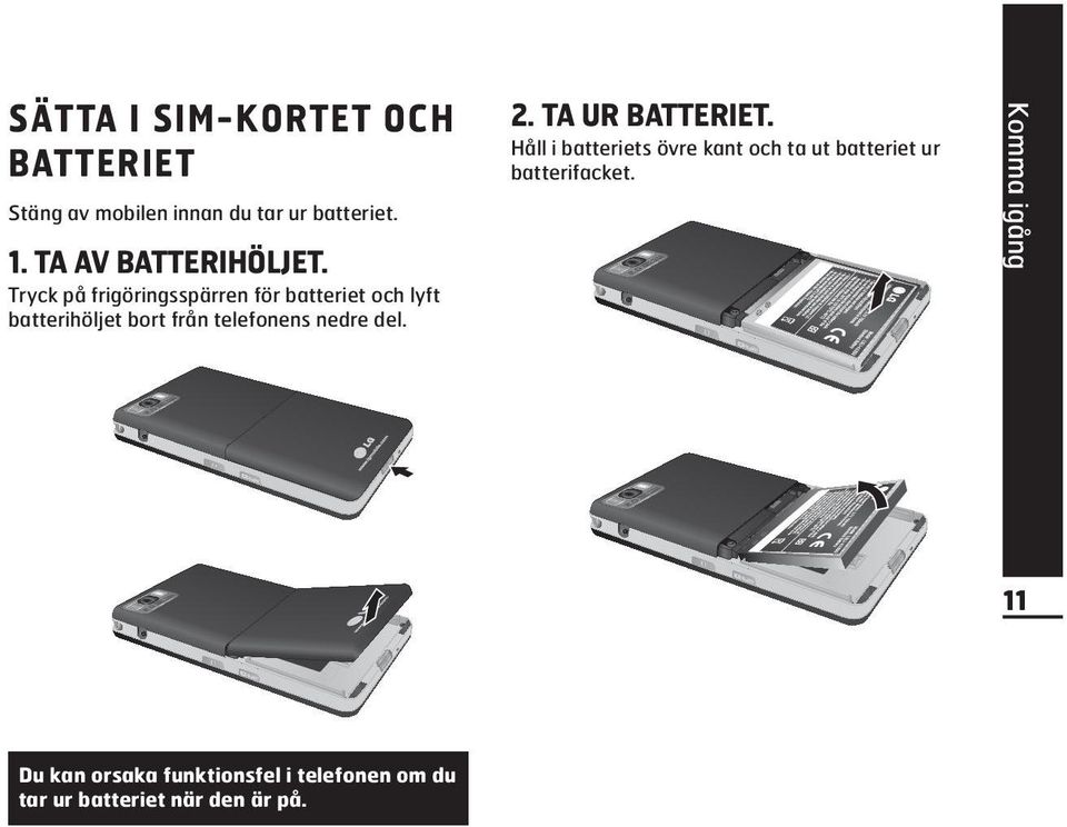 Tryck på frigöringsspärren för batteriet och lyft batterihöljet bort från telefonens nedre