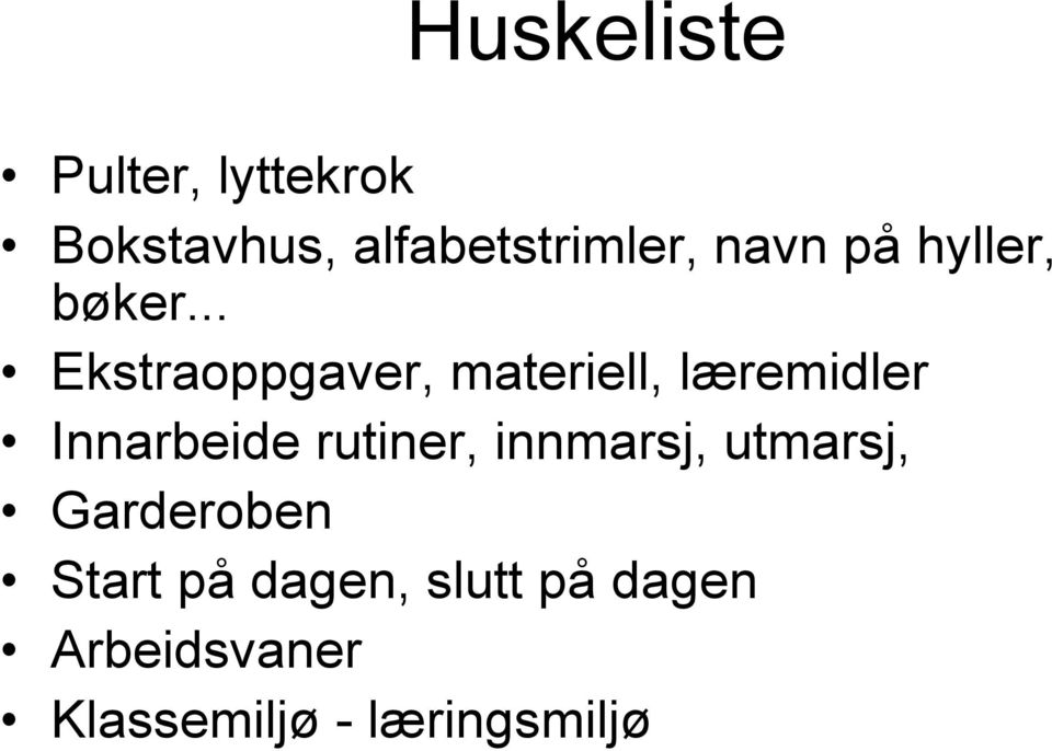 .. Ekstraoppgaver, materiell, læremidler Innarbeide rutiner,