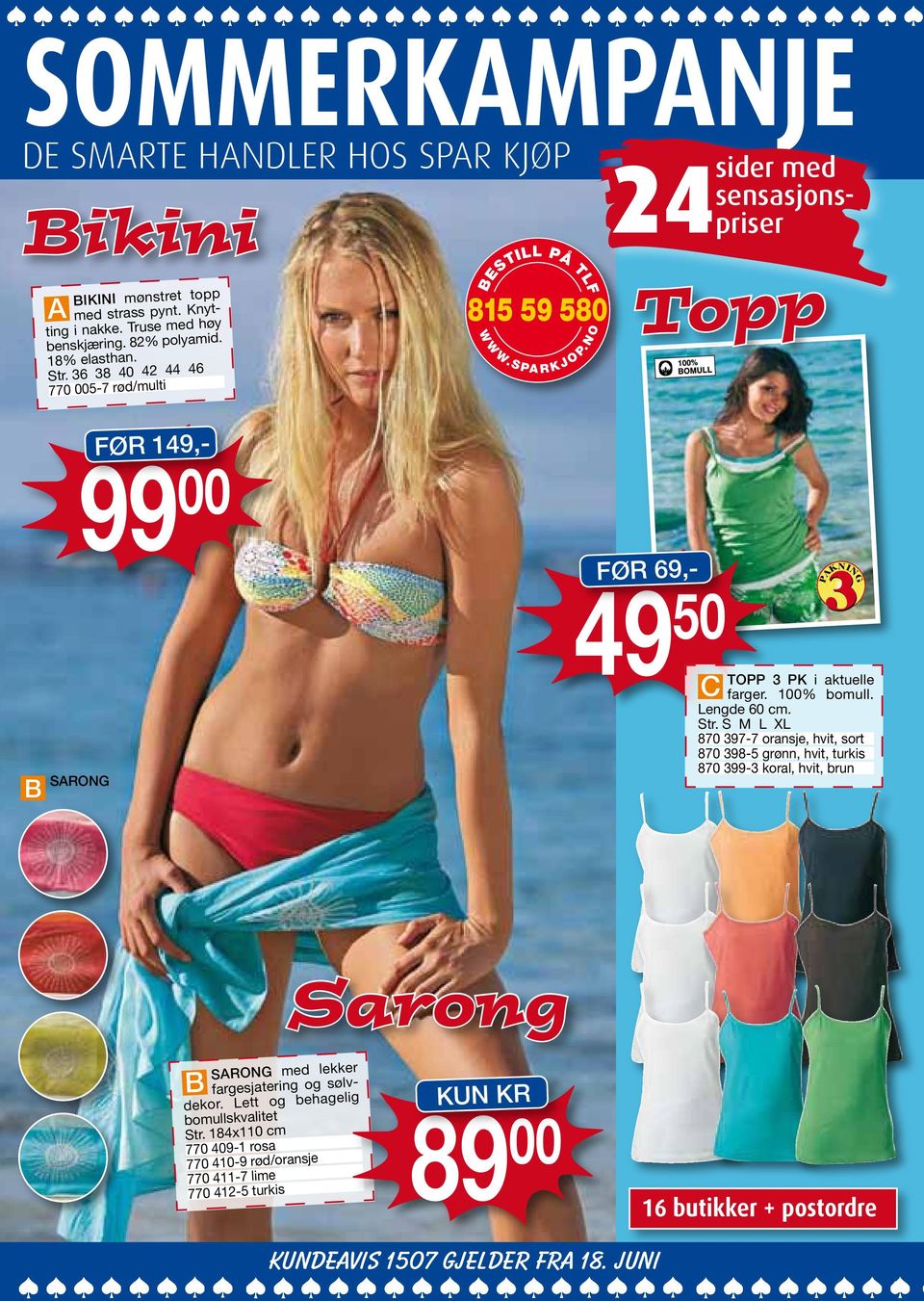 Lengde 60 cm. Str. S M L XL 870 397-7 oransje, hvit, sort 870 398-5 grønn, hvit, turkis 870 399-3 koral, hvit, brun Sarong B SARONG med lekker fargesjatering og sølvdekor.