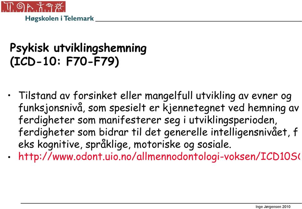 seg i utviklingsperioden, ferdigheter som bidrar til det generelle intelligensnivået, f eks