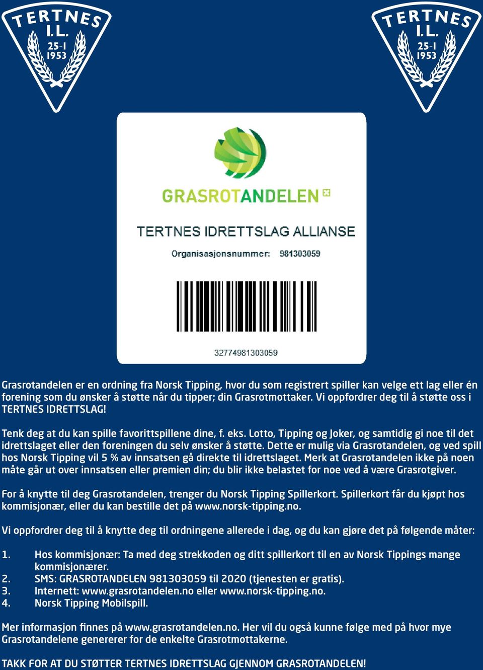 Lotto, Tipping og Joker, og samtidig gi noe til det idrettslaget eller den foreningen du selv ønsker å støtte.