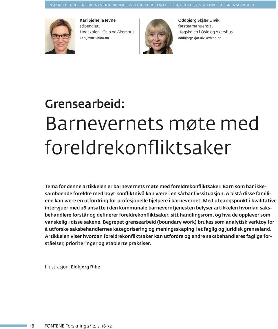 no Grensearbeid: Barnevernets møte med foreldrekonfliktsaker Tema for denne artikkelen er barnevernets møte med foreldrekonfliktsaker.