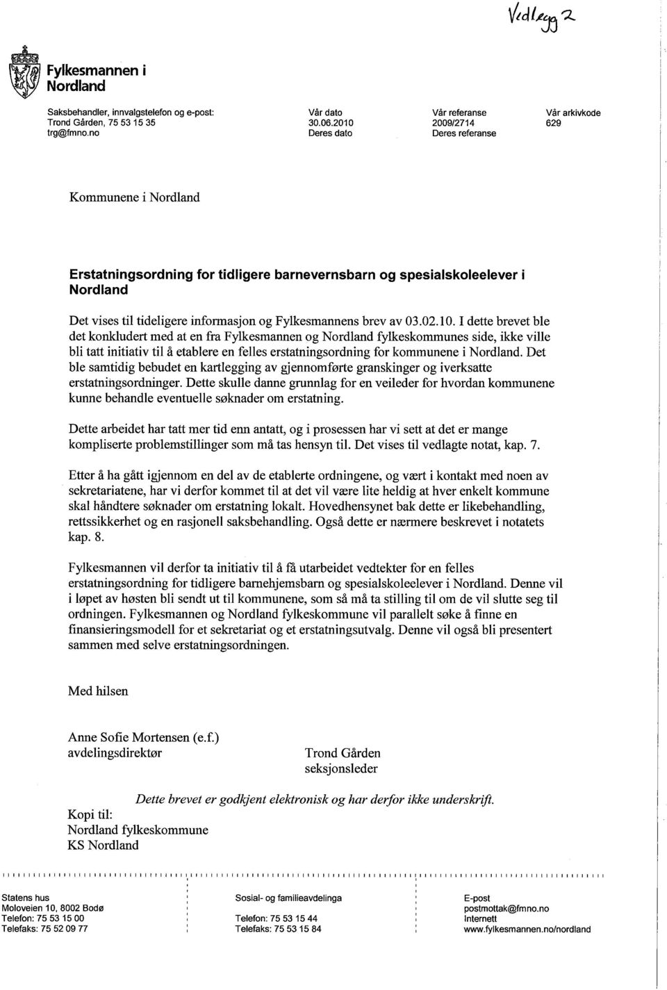 tideligere informasjon og Fylkesmannens brev av 03.02.10.