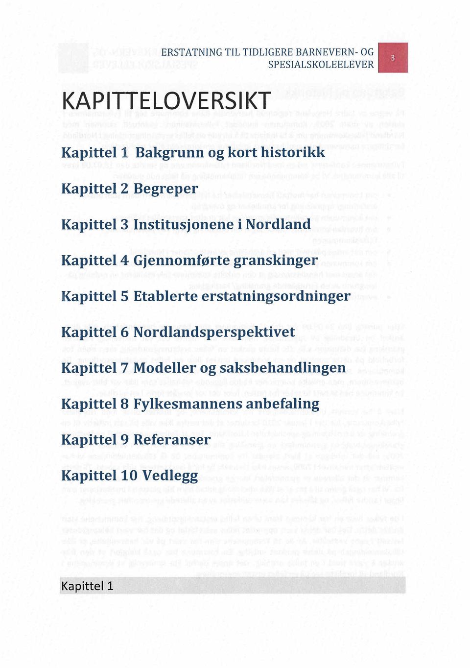 granskinger Kapittel 5 Etablerte erstatningsordninger Kapittel 6 Nordlandsperspektivet Kapittel 7