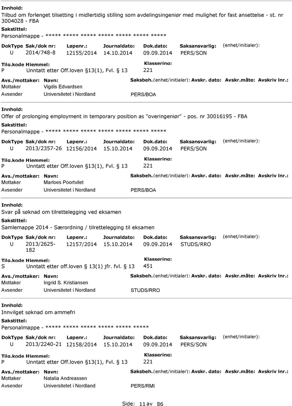 dato: Avskr.måte: Avskriv lnr.: Mottaker Vigdis Edvardsen niversitetet i Nordland PER/BOA Offer of prolonging employment in temporary position as "overingeniør" - pos.