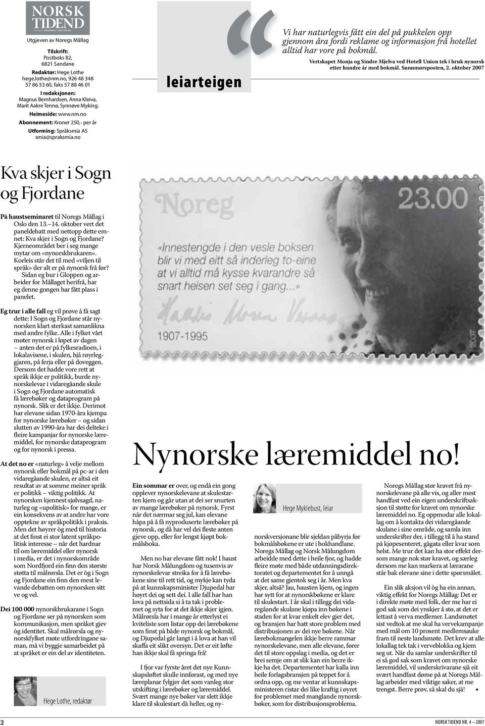 no Abonnement: Kroner 250,- per år Utforming: Språksmia AS smia@spraksmia.