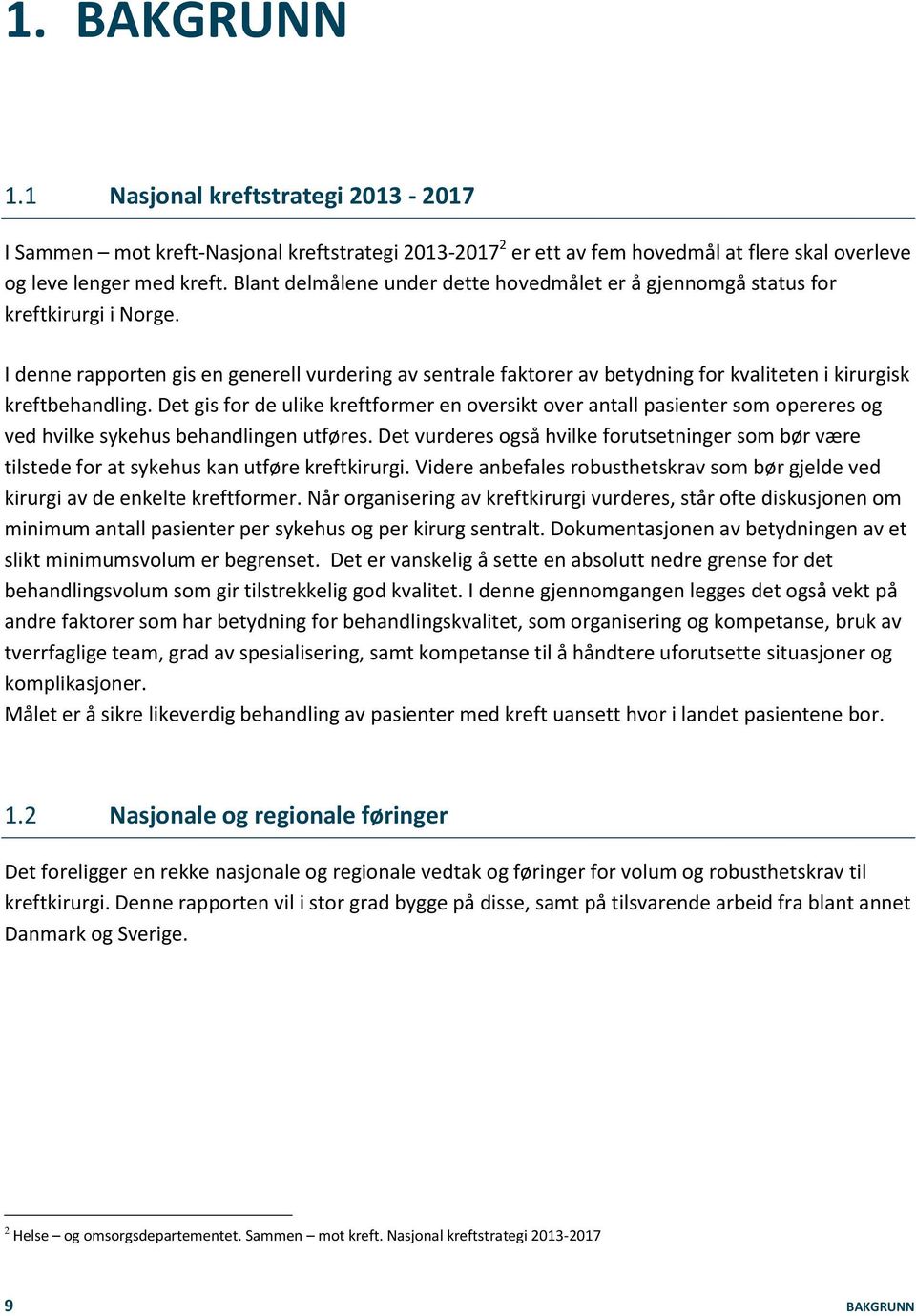 I denne rapporten gis en generell vurdering av sentrale faktorer av betydning for kvaliteten i kirurgisk kreftbehandling.