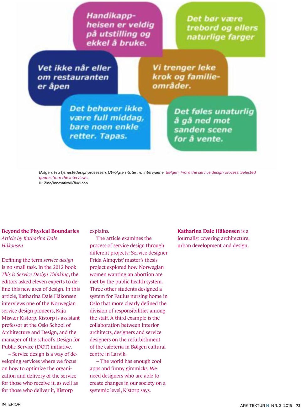 In the 2012 book This is Service Design Thinking, the editors asked eleven experts to define this new area of design.