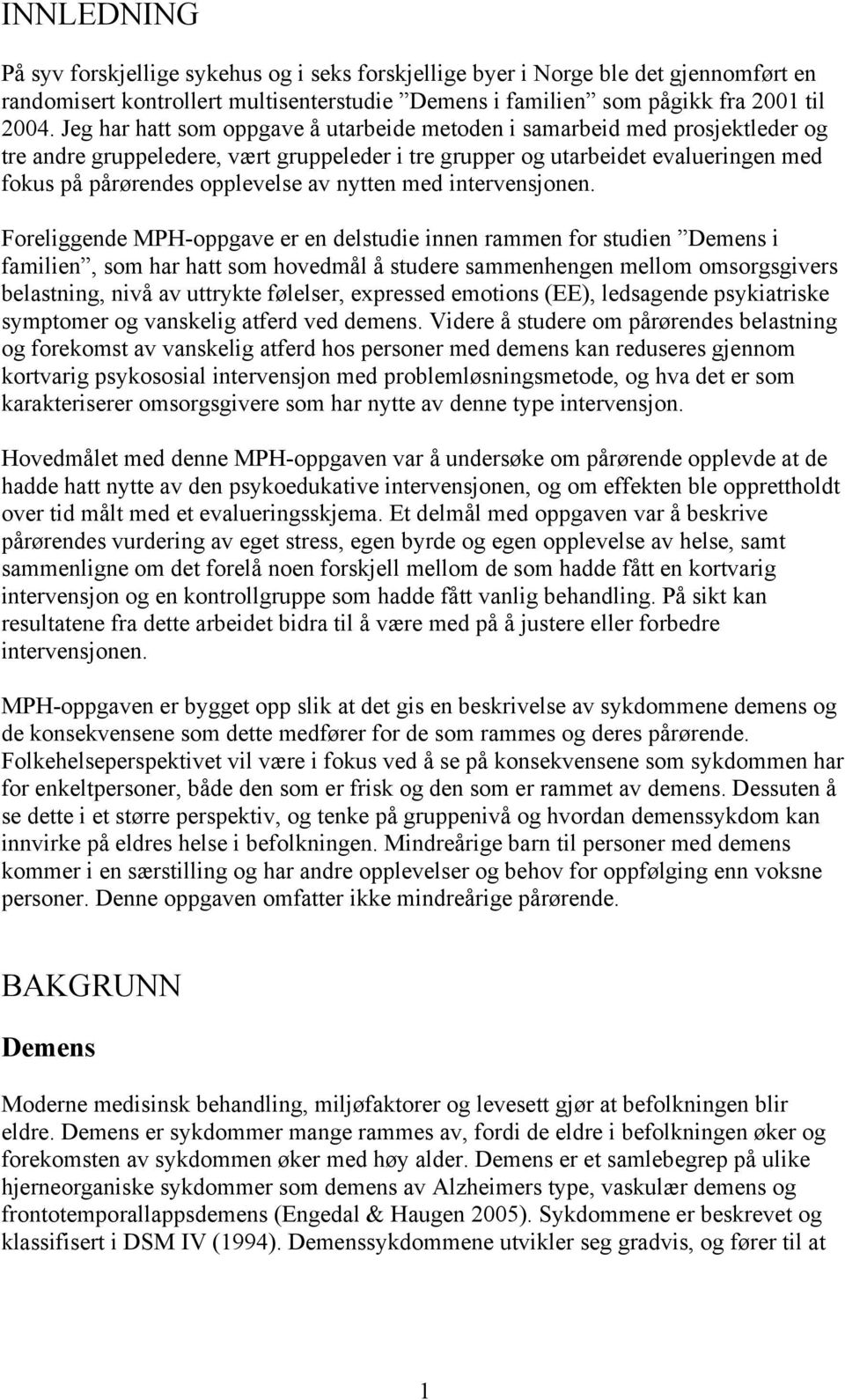 nytten med intervensjonen.