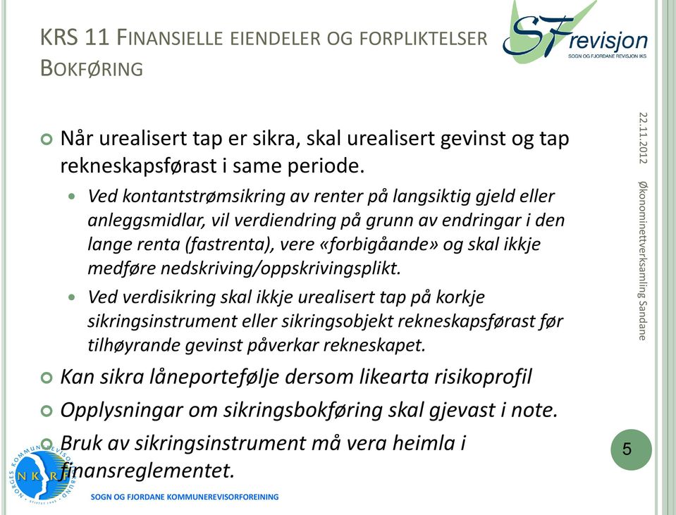 ikkje medføre nedskriving/oppskrivingsplikt.