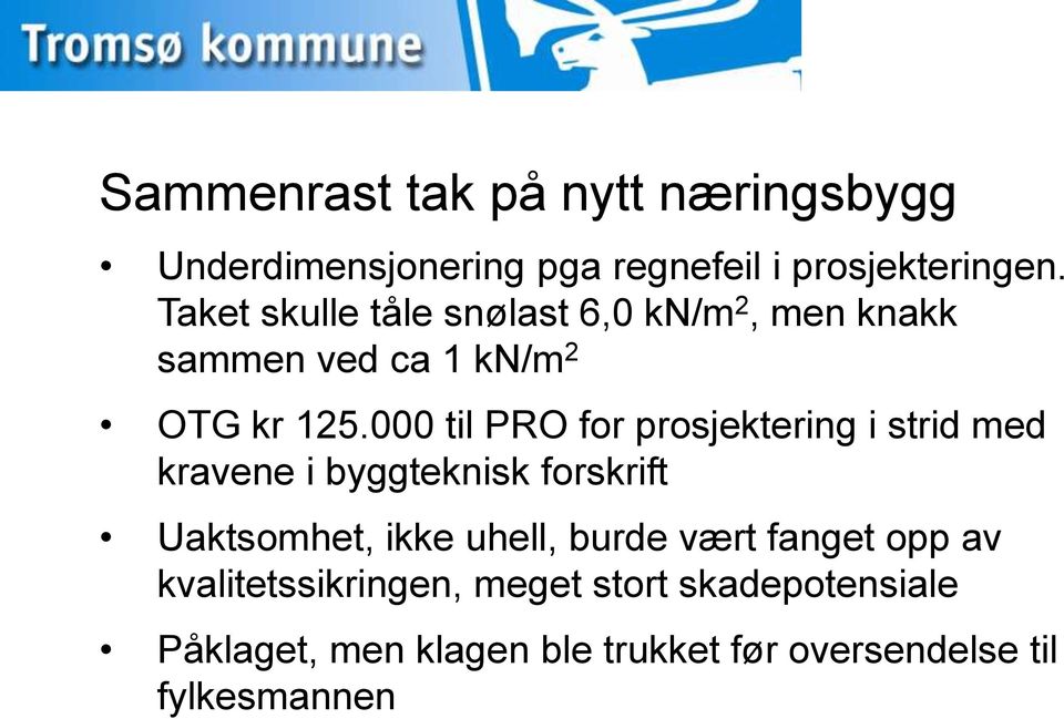 000 til PRO for prosjektering i strid med kravene i byggteknisk forskrift Uaktsomhet, ikke uhell,