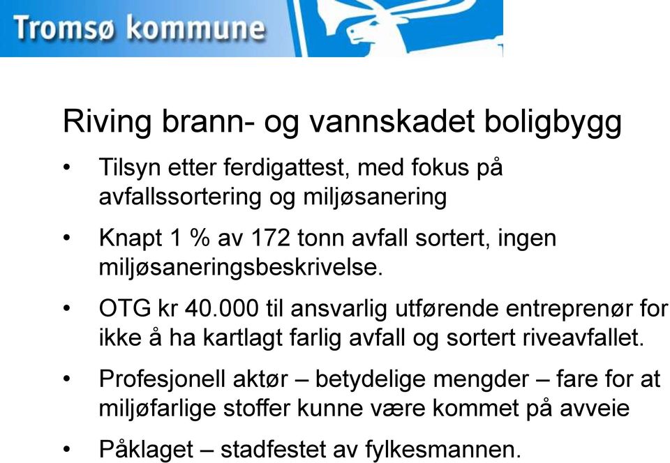 000 til ansvarlig utførende entreprenør for ikke å ha kartlagt farlig avfall og sortert riveavfallet.