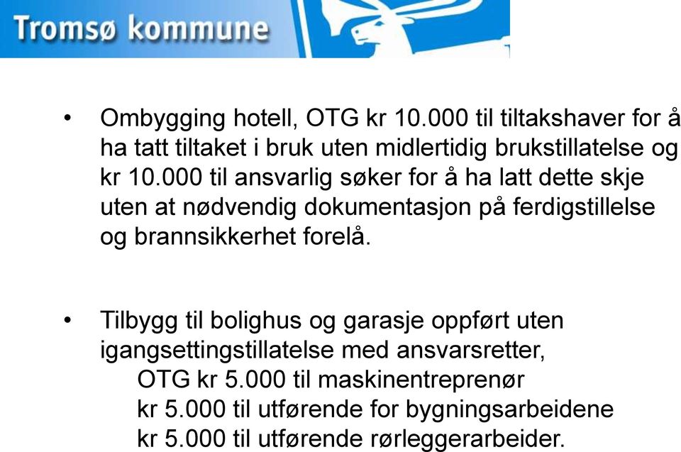 000 til ansvarlig søker for å ha latt dette skje uten at nødvendig dokumentasjon på ferdigstillelse og