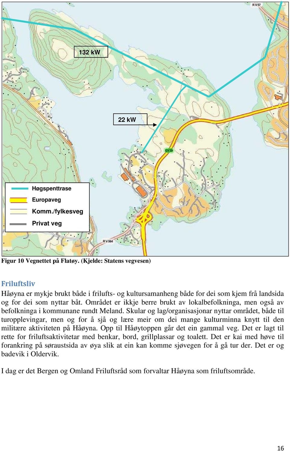 Området er ikkje berre brukt av lokalbefolkninga, men også av befolkninga i kommunane rundt Meland.