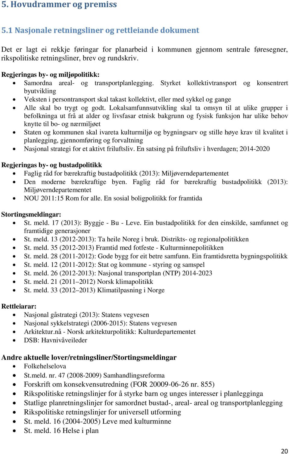 Regjeringas by- og miljøpolitikk: Samordna areal- og transportplanlegging.