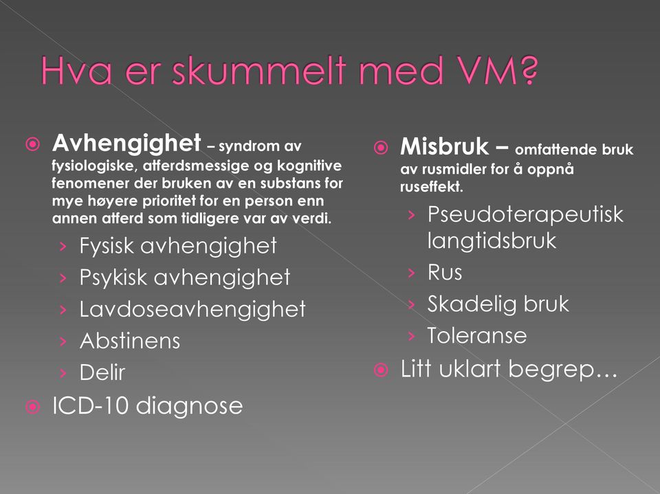 Fysisk avhengighet Psykisk avhengighet Lavdoseavhengighet Abstinens Delir ICD-10 diagnose Misbruk