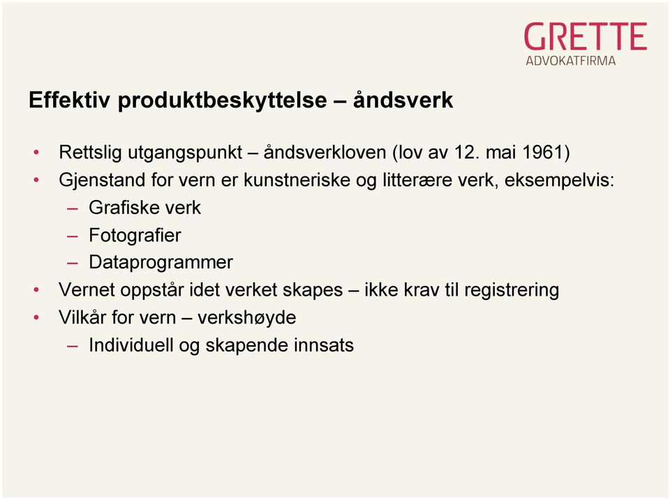 Grafiske verk Fotografier Dataprogrammer Vernet oppstår idet verket skapes ikke