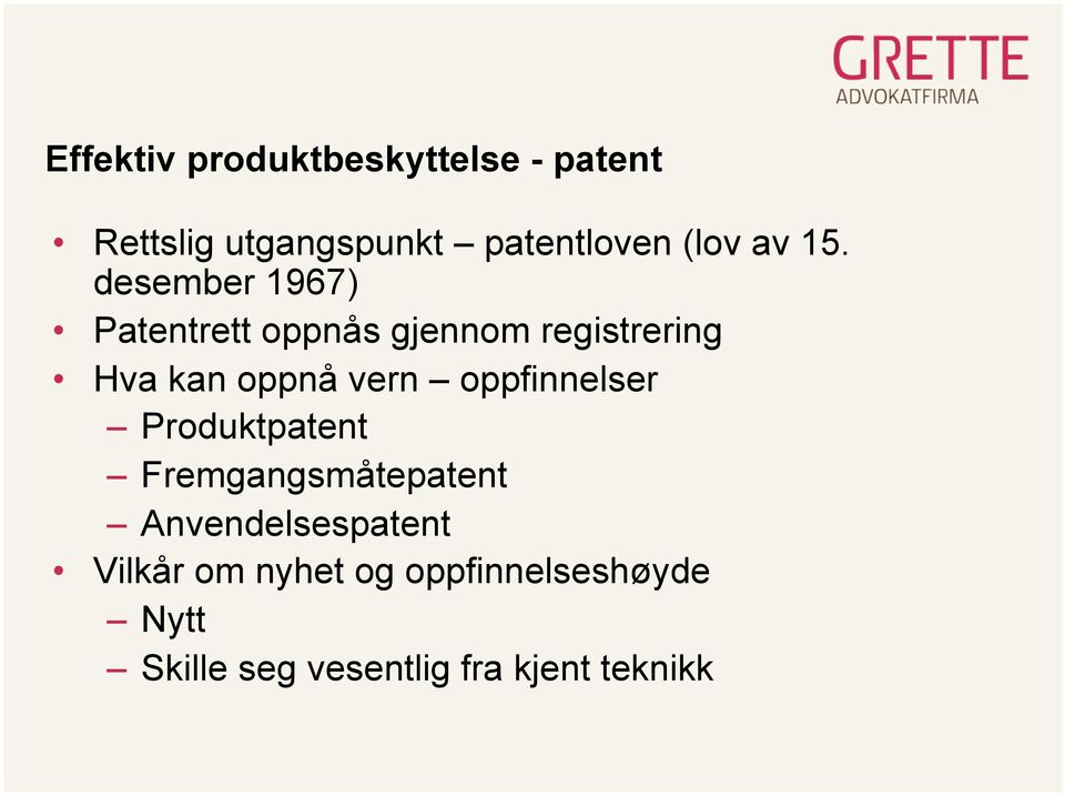 desember 1967) Patentrett oppnås gjennom registrering Hva kan oppnå vern