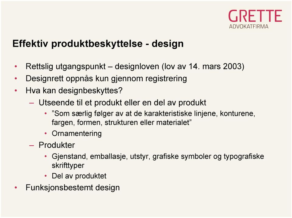 Utseende til et produkt eller en del av produkt Som særlig følger av at de karakteristiske linjene, konturene,