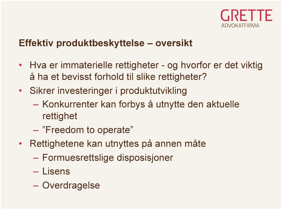 Sikrer investeringer i produktutvikling Konkurrenter kan forbys å utnytte den aktuelle