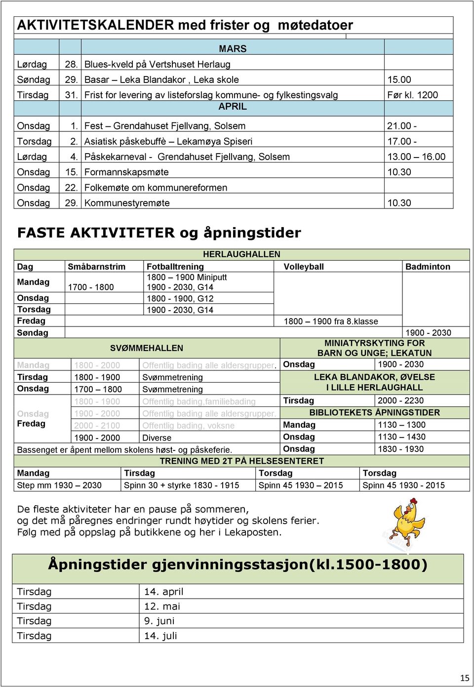 Onsdag 1900-2030 Tirsdag 1800-1900 Svømmetrening LEKA BLADAKOR, ØVELSE Onsdag 1700 1800 Svømmetrening I LILLE HERLAUGHALL Onsdag Fredag 28.